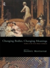 Changing Bodies, Changing Meanings : Studies on the Human Body in Antiquity - eBook