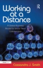 Working at a Distance : A Global Business Model for Virtual Team Collaboration - eBook