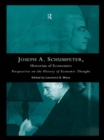 Joseph A. Schumpeter: Historian of Economics : Perspectives on the History of Economic Thought - eBook