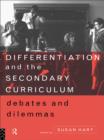 Differentiation and the Secondary Curriculum : Debates and Dilemmas - eBook
