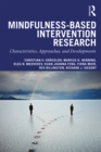 Mindfulness-Based Intervention Research : Characteristics, Approaches, and Developments - eBook