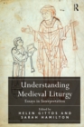 Understanding Medieval Liturgy : Essays in Interpretation - eBook