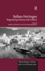 Balkan Heritages : Negotiating History and Culture - eBook