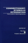 Connectionist-Symbolic Integration : From Unified to Hybrid Approaches - eBook