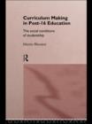 Curriculum Making in Post-16 Education : The Social Conditions of Studentship - eBook