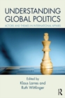 Understanding Global Politics : Actors and Themes in International Affairs - eBook
