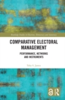 Comparative Electoral Management : Performance, Networks and Instruments - eBook