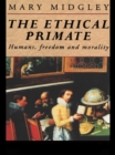The Ethical Primate : Humans, Freedom and Morality - eBook