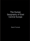 The Human Geography of East Central Europe - eBook