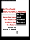 Economic Transformations in East and Central Europe : Legacies from the Past and Policies for the Future - eBook