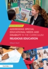 Addressing Special Educational Needs and Disability in the Curriculum: Religious Education - eBook