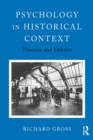 Psychology in Historical Context : Theories and Debates - eBook