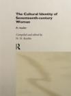 The Cultural Identity of Seventeenth-Century Woman : A Reader - eBook