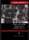 Policing Soviet Society : The Evolution of State Control - eBook