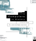 Using Computers in History : A Practical Guide to Data Presentation, Analysis and the Internet - eBook