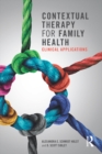 Contextual Therapy for Family Health : Clinical Applications - eBook