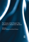The Futures of the Present: New Directions in (American) Literature - eBook
