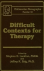 Difficult Contexts For Therapy Ericksonian Monographs No. : Ericksonian Monographs 10 - eBook