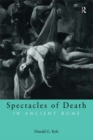 Spectacles of Death in Ancient Rome - eBook