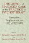 The Impact Of Managed Care On The Practice Of Psychotherapy : Innovations, Implementation And Controversy - eBook