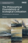 The Philosophical Foundations of Ecological Civilization : A manifesto for the future - eBook
