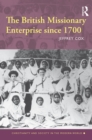 The British Missionary Enterprise since 1700 - eBook