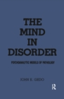 The Mind in Disorder : Psychoanalytic Models of Pathology - eBook
