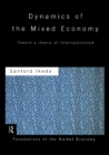 Dynamics of the Mixed Economy : Toward a Theory of Interventionism - eBook