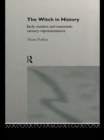 The Witch in History : Early Modern and Twentieth-Century Representations - eBook