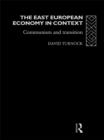 The East European Economy in Context : Communism and Transition - eBook