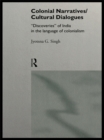 Colonial Narratives/Cultural Dialogues : 'Discoveries' of India in the Language of Colonialism - eBook
