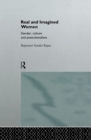 Real and Imagined Women : Gender, Culture and Postcolonialism - eBook