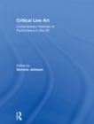 Critical Live Art : Contemporary Histories of Performance in the UK - eBook