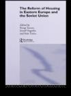 The Reform of Housing in Eastern Europe and the Soviet Union - eBook