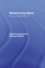 Refashioning Nature : Food, Ecology and Culture - eBook