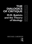 The Dialogics of Critique : M.M. Bakhtin and the Theory of Ideology - eBook