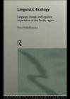 Linguistic Ecology : Language Change and Linguistic Imperialism in the Pacific Region - eBook