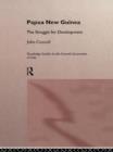 Papua New Guinea : The Struggle for Development - eBook