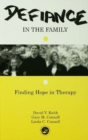 Defiance in the Family : Finding Hope in Therapy - eBook