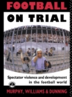 Football on Trial : Spectator Violence and Development in the Football World - eBook