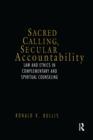 Sacred Calling, Secular Accountability : Law and Ethics in Complementary and Spiritual Counseling - eBook