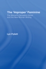 The 'Improper' Feminine : The Women's Sensation Novel and the New Woman Writing - eBook