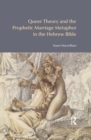 Queer Theory and the Prophetic Marriage Metaphor in the Hebrew Bible - eBook