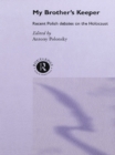 My Brother's Keeper : Recent Polish Debates on the Holocaust - eBook