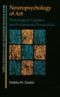 Neuropsychology of Art : Neurological, Cognitive and Evolutionary Perspectives - eBook