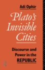 Plato's Invisible Cities : Discourse and Power in the Republic - eBook