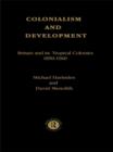Colonialism and Development : Britain and its Tropical Colonies, 1850-1960 - eBook