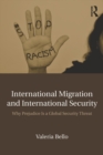 International Migration and International Security : Why Prejudice Is a Global Security Threat - eBook