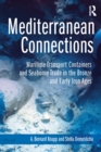 Mediterranean Connections : Maritime Transport Containers and Seaborne Trade in the Bronze and Early Iron Ages - eBook