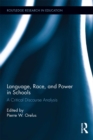 Language, Race, and Power in Schools : A Critical Discourse Analysis - eBook